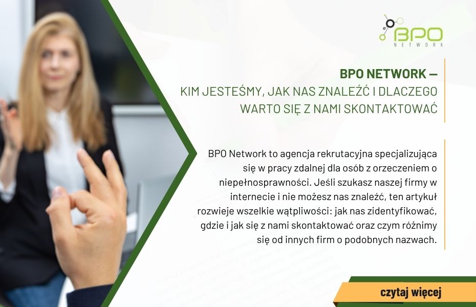 BPO Network — kim jesteśmy, jak nas znaleźć i dlaczego warto się z nami skontaktować, BPO Network PFRON konsultacja dla pracodawcy, BPO Network praca zdalna dla niepełnosprawnych, BPO Network kontakt telefon e-mail