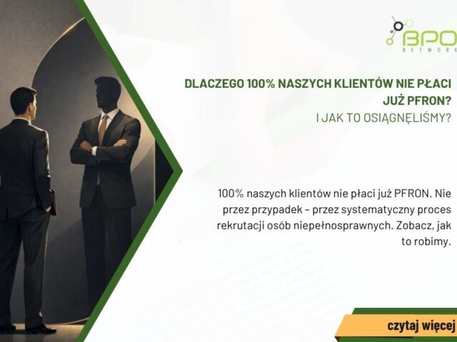 Dlaczego 100% naszych klientów nie płaci już PFRON – i jak to osiągnęliśmy